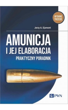 Amunicja i jej elaboracja - Jerzy A. Ejsmont - Ebook - 978-83-01-24228-2
