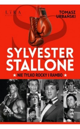 Sylvester Stallone Nie tylko Rocky i Rambo - Tomasz Urbański - Ebook - 978-83-68101-89-8