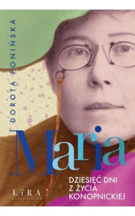 Maria Dziesięć dni z życia Konopnickiej - Dorota Ponińska - Ebook - 978-83-68101-30-0