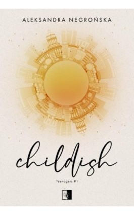 Teenagers Tom 1 Childish - Aleksandra Negrońska - Ebook - 978-83-8418-059-4