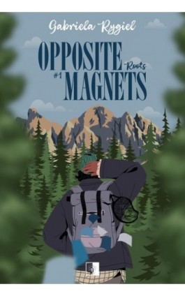 Opposite Magnets Tom 1 Roots - Gabriela Rygiel - Ebook - 978-83-8418-077-8
