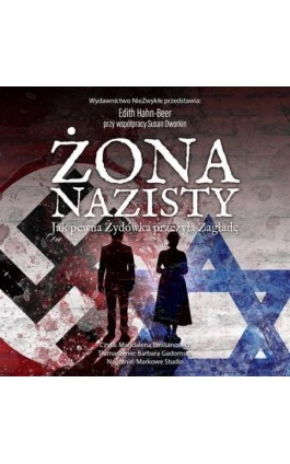 Żona nazisty. Jak pewna Żydówka przeżyła Zagładę - Edith Hahn-Beer Przy Współpracy Susan Dworkin - Audiobook - 978-83-8418-115-7