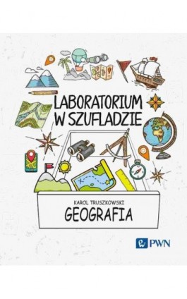 Laboratorium w szufladzie. Geografia - Karol Truszkowski - Ebook - 978-83-01-24238-1