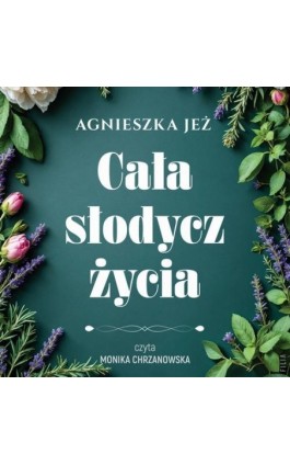 Cała słodycz życia - Agnieszka Jeż - Audiobook - 978-83-8402-450-8