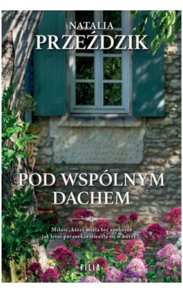 Pod wspólnym dachem - Natalia Przeździk - Ebook - 978-83-8402-494-2