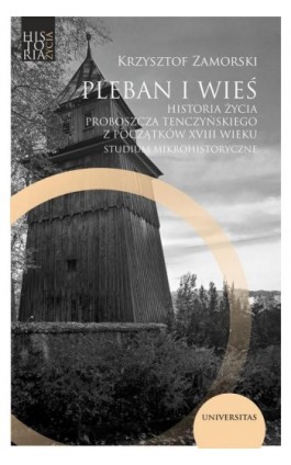 Pleban i wieś. Historia życia proboszcza tenczyńskiego z początków XVIII wieku. Studium mikrohistory - Krzysztof Zamorski - Ebook - 978-83-242-6808-5
