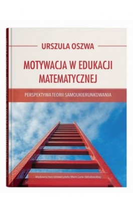 Motywacja w edukacji matematycznej - Urszula Oszwa - Ebook - 978-83-227-9892-8