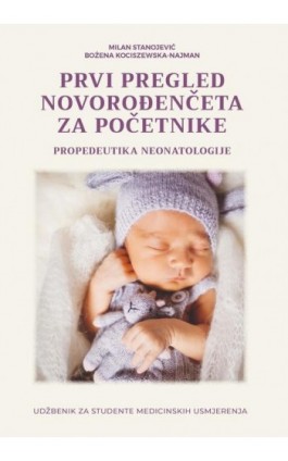 PRVI PREGLED NOVOROĐENČETA ZA POČETNIKE. PROPEDEUTIKA NEONATOLOGIJE - Milan Stanojević - Ebook - 978-83-68561-01-2