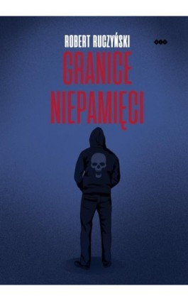 Granice niepamięci - Robert Ruczyński - Ebook - 978-83-8011-339-8