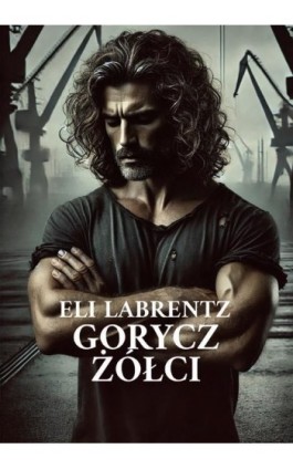 Gorycz żółci - Eli Labrentz - Ebook - 978-83-8011-331-2