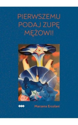Pierwszemu podaj zupę mężowi! - Marzena Ercolani - Ebook - 978-83-8011-424-1