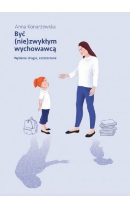 Być (nie)zwykłym wychowawcą Scenariusze lekcji wychowawczych dla uczniów klas starszych szkoły podstawowej - Anna Konarzewska - Ebook - 978-83-8011-272-8