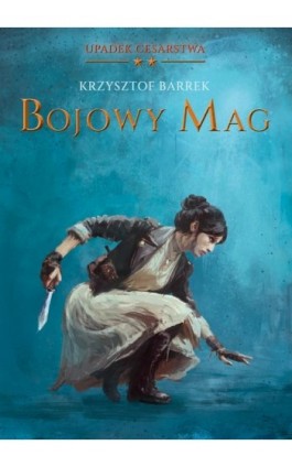 Bojowy mag. Upadek Cesarstwa - Krzysztof Barrek - Ebook - 978-83-8011-328-2