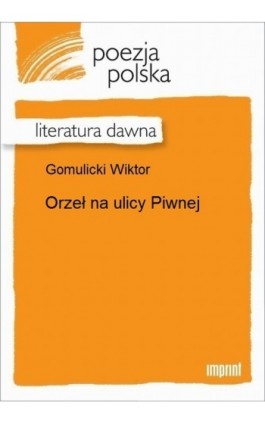 Orzeł na ulicy Piwnej - Wiktor Gomulicki - Ebook - 978-83-270-2865-5