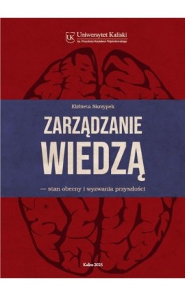 Zarządzanie wiedzą. Stan obecny i wyzwania przyszłości - Elżbieta Skrzypek - Ebook - 978-83-67953-65-8