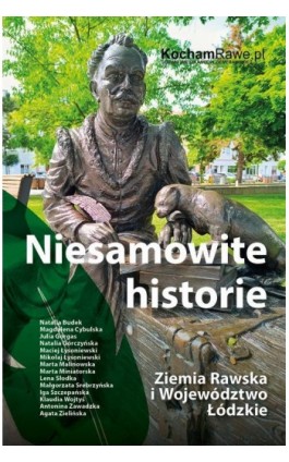 Niesamowite historie. Ziemia Rawska i Województwo Łódzkie - Praca zbiorowa - Ebook - 978-83-976740-1-1