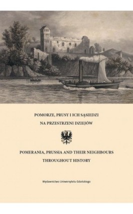 Pomorze, Prusy i ich sąsiedzi na przestrzeni dziejów - Ebook - 978-83-8206-690-6