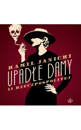 Upadłe damy II Rzeczpospolitej - Kamil Janicki - Audiobook - 9788368576177