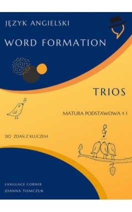 Matura podstawowa: Word Formation Trios cz.1 - Joanna Tomczuk - Ebook - 978-83-68531-07-7