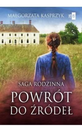 Powrót do źródeł - Małgorzata Kasprzyk - Ebook - 978-83-8290-811-4
