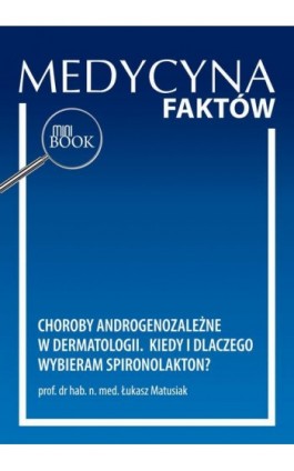 Choroby androgenozależne w dermatologii. Kiedy i dlaczego wybieram spironolakton? - Łukasz Matusiak - Ebook