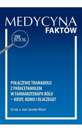 Połączenie tramadolu z paracetamolem w farmakoterapii bólu – kiedy, komu i dlaczego? - Jarosław Woroń - Ebook
