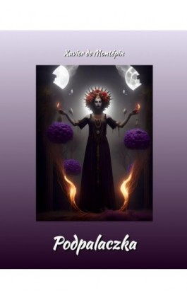Podpalaczka - Xavier De Montépin - Ebook - 978-83-60084-28-1