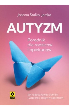 Autyzm. Poradnik dla rodziców i opiekunów - Joanna Stalka-Jarska - Ebook - 978-83-7773-361-5