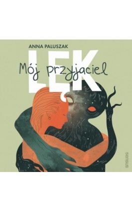 Mój przyjaciel lęk - Anna Paluszak - Audiobook - 978-83-289-1994-5