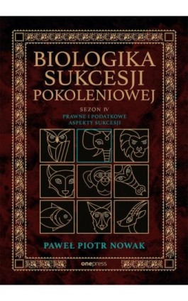 Biologika Sukcesji Pokoleniowej. Sezon 4. Prawne i podatkowe aspekty sukcesji - Paweł Piotr Nowak - Audiobook - 978-83-289-3050-6