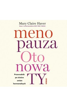 Menopauza. Oto nowa TY. Przewodnik po ścieżce zmian hormonalnych - Mary Claire Haver - Audiobook - 978-83-289-2790-2