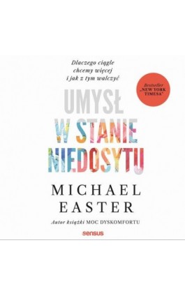 Umysł w stanie niedosytu. Dlaczego ciągle chcemy więcej i jak z tym walczyć - Michael Easter - Audiobook - 978-83-289-2969-2