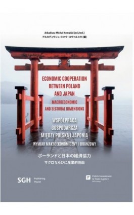 WSPÓŁPRACA GOSPODARCZA MIĘDZY POLSKĄ I JAPONIĄ WYMIAR MAKROEKONOMICZNY I BRANŻOWY - Arkadiusz Michał Kowalski (ed./red.) - Ebook - 978-83-8030-721-6