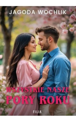 Wszystkie nasze pory roku - Jagoda Wochlik - Ebook - 978-83-8402-536-9
