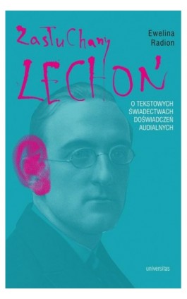 Zasłuchany Lechoń. O tekstowych świadectwach doświadczeń audialnych - Ewelina Radion - Ebook - 978-83-242-6854-2