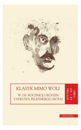Klasyk mimo woli. W 150. rocznicę urodzin Tadeusza Żeleńskiego (Boya) - Agata Zawiszewska-Semeniuk - Ebook - 978-83-242-6806-1