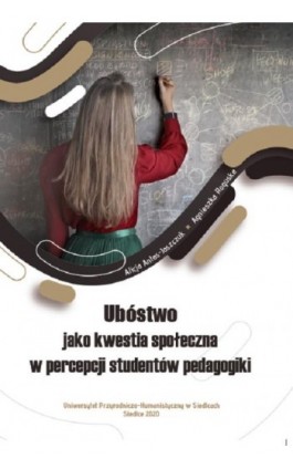 Ubóstwo jako kwestia społeczna w percepcji studentów pedagogiki - Alicja Antas-Jaszczuk - Ebook - 978-83-66541-08-5