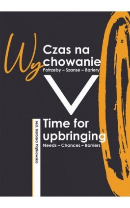 Czas na wychowanie. Potrzeby – Szanse – Wyzwania - redakcja naukowa - Ebook - 978-83-66550-32-2