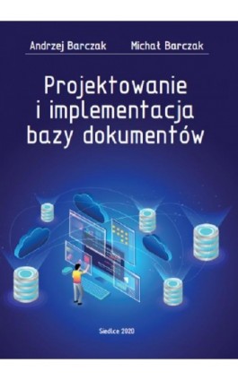 Projektowanie i implementacja bazy dokumentów - Andrzej Barczak - Ebook - 978-83-66541-18-4