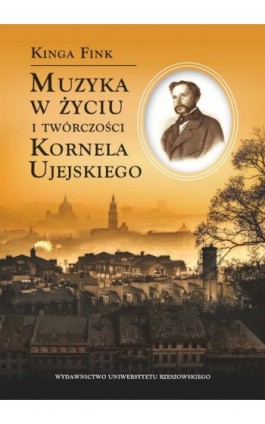 Muzyka w życiu i twórczości Kornela Ujejskiego - Kinga Fink - Ebook - 978-83-7996-548-9
