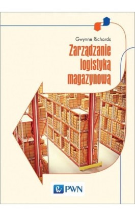 Zarządzanie logistyką magazynową - Gwynne Richards - Ebook - 978-83-01-21269-8