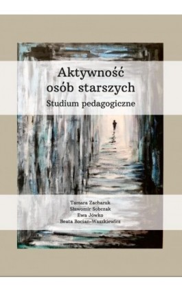 Aktywność osób starszych. Studium pedagogiczne - Tamara Zacharuk - Ebook - 978-83-66541-60-3