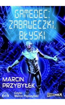 Gamedec. Część 3.1. Zabaweczki. Błyski - Marcin Przybyłek - Audiobook - 978-83-7927-266-2