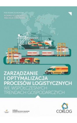 Zarządzanie i optymalizacja procesów logistycznych we współczesnych trendach gospodarczych - Ebook - 978-83-67033-14-5