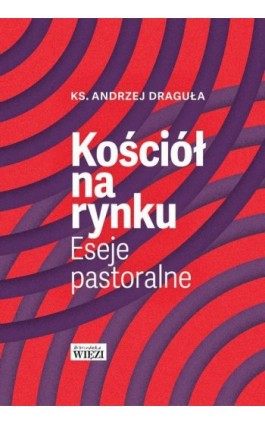Kościół na rynku - Ks. Andrzej Draguła - Ebook - 978-83-66769-01-4