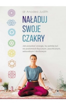 Naładuj swoje czakry - Anodea Judith - Ebook - 978-83-8171-528-7