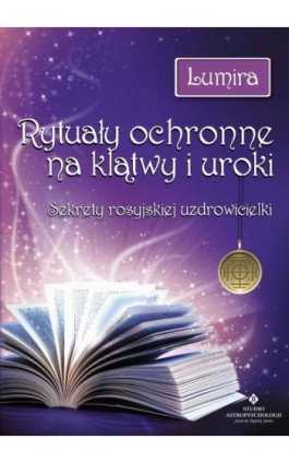Rytuały ochronne na klątwy i uroki. Sekrety rosyjskiej uzdrowicielki - Lumira - Ebook - 978-83-8168-771-3