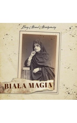 Biała magia - Lucy Maud Montgomery - Audiobook - 9788376995014
