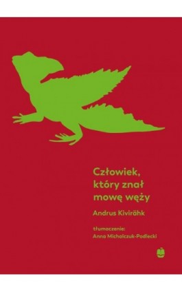 Człowiek, który znał mowę węży - Andrus Kivirähk - Ebook - 9788375282443