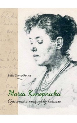 Maria Konopnicka. Opowieść...